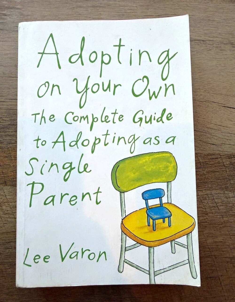 Adopting on Your Own: Complete Guide to Adopting as a Single Parent Lee Varon PB